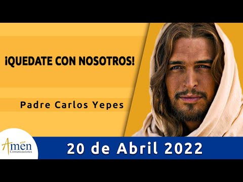 Evangelio De Hoy Miércoles 20 Abril 2022 l Padre Carlos Yepes l Biblia l  Lucas 24, 13-35 l Católica