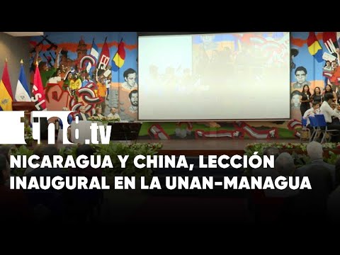 UNAN-MANAGUA inauguró ciclo académico con temática de Nicaragua-China