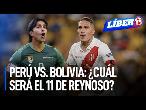 ¿Cuál será el once de Reynoso para enfrentar a Bolivia por las Eliminatorias? | Líbero