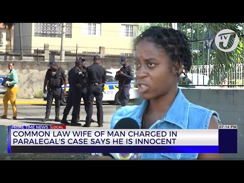 Common Law Wife of man Charged in Paralegal's Case say he is Innocent | TVJ News