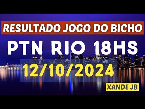 Resultado do jogo do bicho ao vivo PTN RIO 16HS dia 12/10/2024 - Sábado