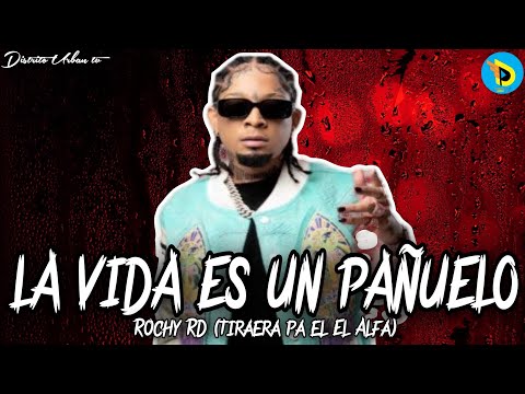 Rochy RD - LA VIDA ES UN PAÑUELO (TIRAERA PA' EL ALFA) (AUDIO TEMA VIRAL)