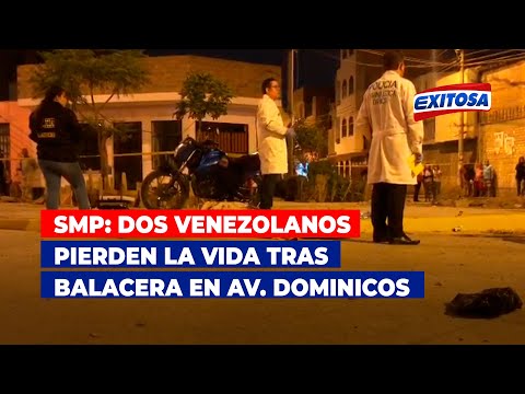 SMP: Dos venezolanos pierden la vida tras balacera en av. Dominicos