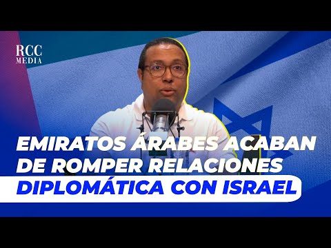 EMIRATOS ARABES ACABAN DE ROMPER RELACIONES DIPLOMATICA CON ISRAEL