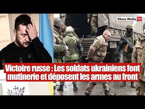 Victoire russe : Les soldats ukrainiens tournent le dos aux dirigeants de Kiev