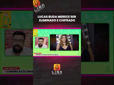 LUCAS BUDA MERECE SER ELIMINADO E CHIFRADO | LINK PODCAST
