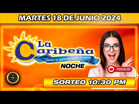 Resultado de LA CARIBEÑA NOCHE del MARTES 18 de Junio del 2024 #Chance #Caribeña