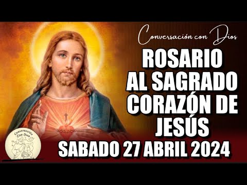 ROSARIO AL SAGRADO CORAZÓN DE HOY SABADO 27 ABRIL 2024 ((Sagrado Corazón de Jesús))