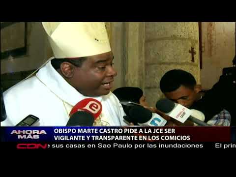 Obispo Castro Marte pide a JCE ser vigilante y transparente en próximas elecciones