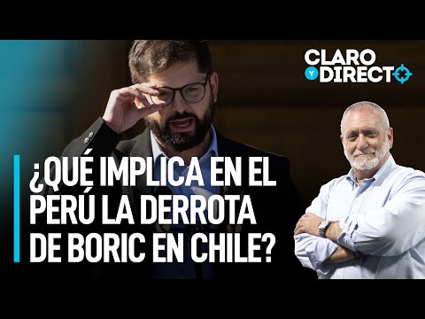 ¿Qué implica en el Perú la derrota de Boric en Chile? | Claro y Directo con Álvarez Rodrich