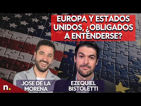 Europa y Estados Unidos, ¿obligados a entenderse? Ezequiel Bistoletti