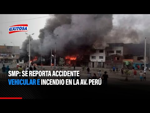 SMP: Se reporta accidente vehicular e incendio en la av. Perú