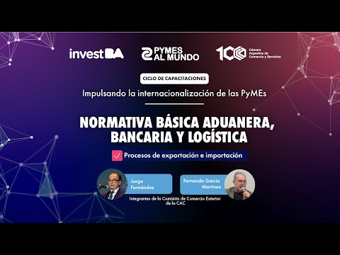 PyMEs al Mundo | Normativa básica aduanera, bancaria y logística