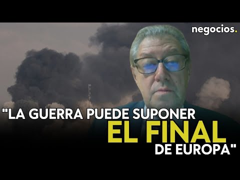 La guerra entre Irán e Israel puede suponer el final de Europa: EEUU sería el gran beneficiado