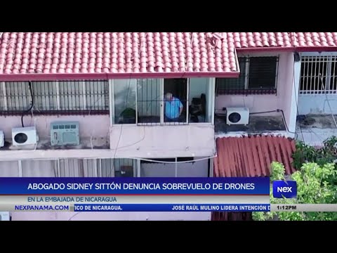 Abogado Sidney Sitto?n denuncia sobrevuelo de drones en la embajada de Nicaragua