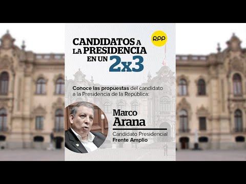 Candidatos a la presidencia en un 2x3: Marco Arana del Frente Amplio