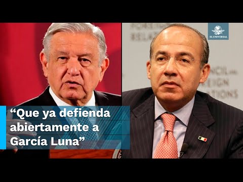 AMLO exhorta a Felipe Calderón a que defienda a García Luna ante Fiscalía de EU