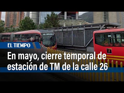 Comenzará el cierre de la estación de TransMilenio de la calle 26 por obras del metro | El Tiempo