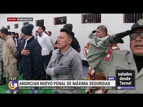 Inpe: anuncian nuevo penal de máxima seguridad en Huancavelica
