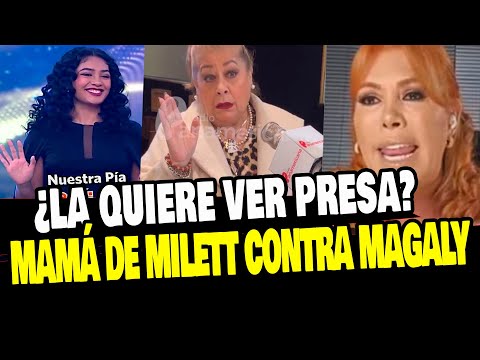 MAMÁ DE MILETT FIGUEROA DESTRUYE A MAGALY MEDINA CREO QUE QUIERE REGRESAR