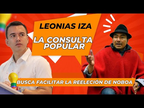 Leonidas Iza Advierte: Consulta Popular en Ecuador Busca Facilitar la Reelección de Daniel Noboa