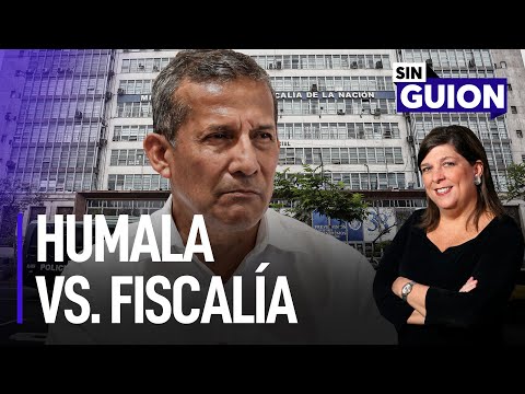 Humala versus Fiscalía y Congreso versus democracia | Sin Guion con Rosa María Palacios