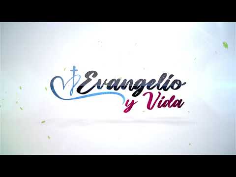 20240917 EVANGELIO Y VIDA