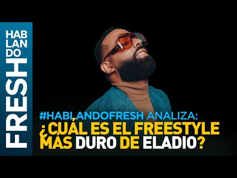 ¿ Cuál es el freestyle más duro de Eladio Carrion  Hay debate en Hablando Fresh ?