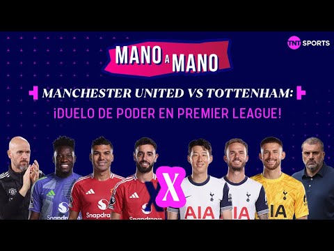 MANCHESTER UNITED VS TOTTENHAM: ¡LOS CRACKS DE RED DEVILS Y SPURS EN PREMIER LEAGUE! | MANO A MANO