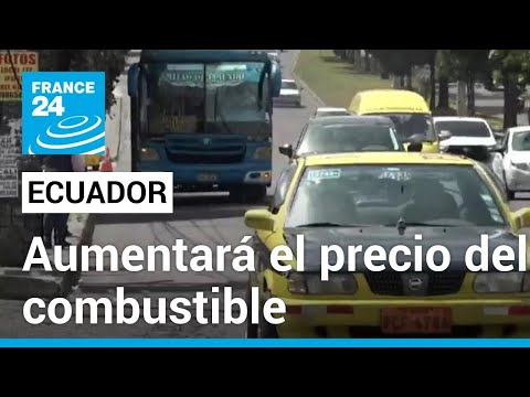 Ecuador recortará subsidios al combustible y subirá los precios casi en un 11% • FRANCE 24 Español