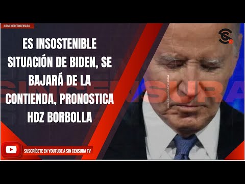 ES INSOSTENIBLE SITUACIÓN DE BIDEN, SE BAJARÁ DE LA CONTIENDA, PRONOSTICA HDZ BORBOLLA