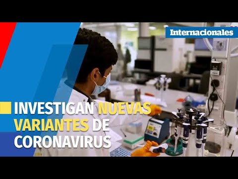 Laboratorios investigan nuevas variantes de Coronavirus