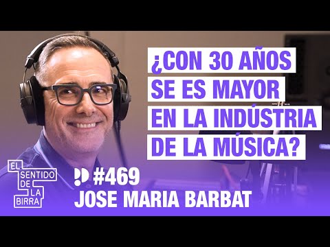 ¿Con 30 años se es mayor en la industria de la música? José María Barbat, Sony Music | Cap. 469