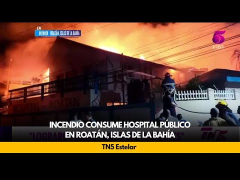 Incendio consume hospital público en Roatán, Islas de la Bahía