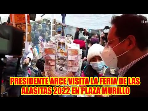 PRESIDENTE ARCE RECORRIO LAS FERIAS DE LAS ALASITAS 2022 EN LA PLAZA MURILLO EN LA PAZ...