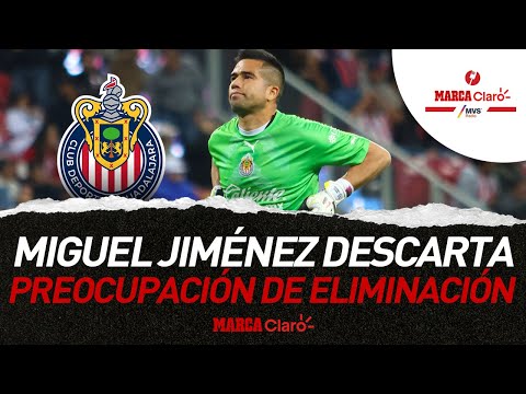 Miguel Jiménez descarta que a Chivas le preocupe la eliminación del repechaje