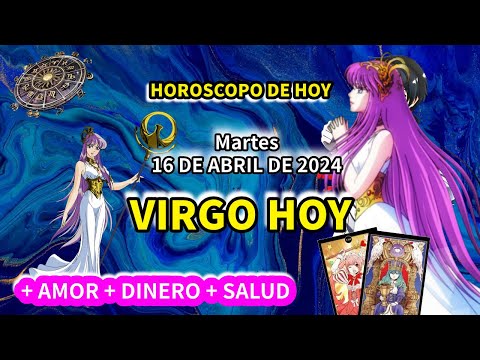 Virgo hoy: Horóscopo de hoy Virgo Martes 16 de Abril de 2024