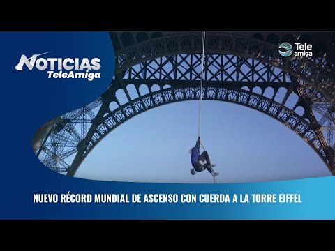 Nuevo récord mundial de ascenso con cuerda a la Torre Eiffel - Noticias Teleamiga