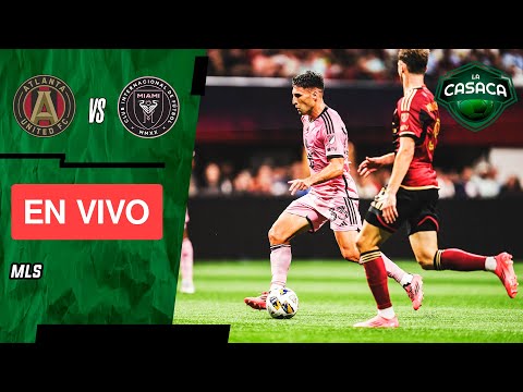 ATLANTA UNITED vs INTER MIAMI EN VIVO  ¡MESSI TITULAR! MLS