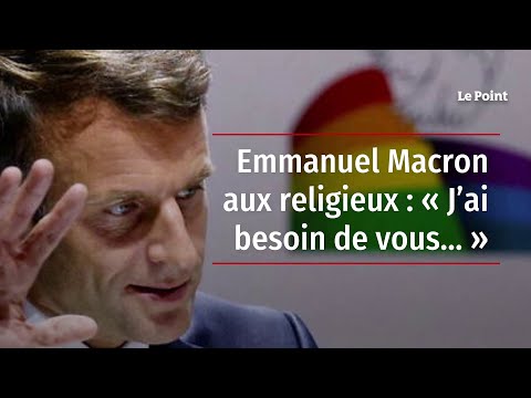 Emmanuel Macron aux religieux : « J’ai besoin de vous… »