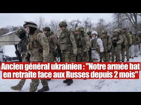 Ancien général ukrainien : Nos forces battent en retraite face aux Russes