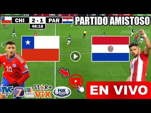 Chile vs Paraguay en vivo, donde ver, a que hora juega Chile vs Paraguay Amistoso Internacional 2024