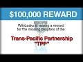 Wanted Dead or Alive: Wikileaks Will Pay Big Bucks for TPP Text!