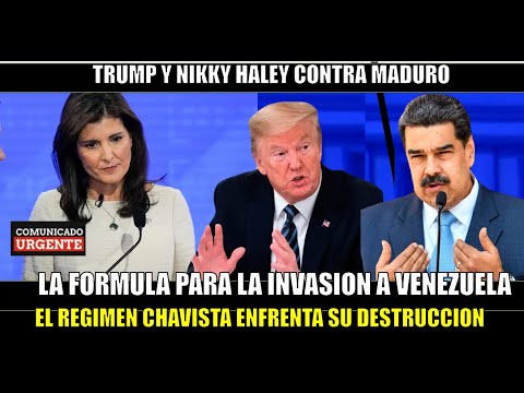 URGENTE! TRUMP con NIkki Haley INVADIRAN a la Venezuela de Maduro ni DIOSDADO se salva