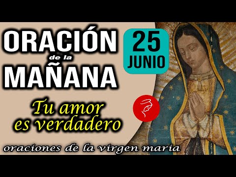 Oración de la mañana de hoy Lunes 24 de Junio 2024 - Tu amor es verdadero