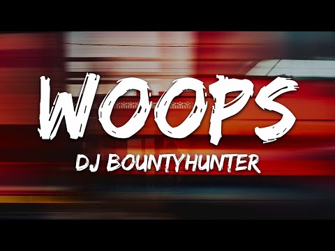 Dj Bountyhunter - Woops