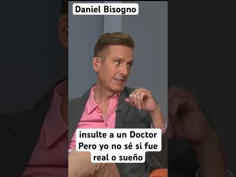 Daniel Bisogno en mis alucinaciones en terapia intensiva insulte terriblemente un doctor