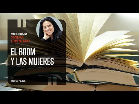 El Boom y las mujeres. Por Sandra Lorenzano | Video columna