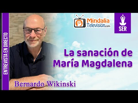 06/06/23 La sanación de María Magdalena. Entrevista a Bernardo Wikinski