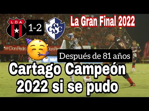 Resumen Alajuelense vs. Cartaginés La Gran Final, Cartaginés Campeón 2022, después de 81 años